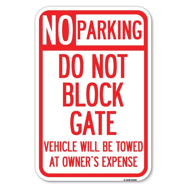 Signmission Do Not Block Gate Vehicle Will Be Towed Heavy-Gauge Aluminum Sign, 12" x 18", A-1218-24159 A-1218-24159 - main